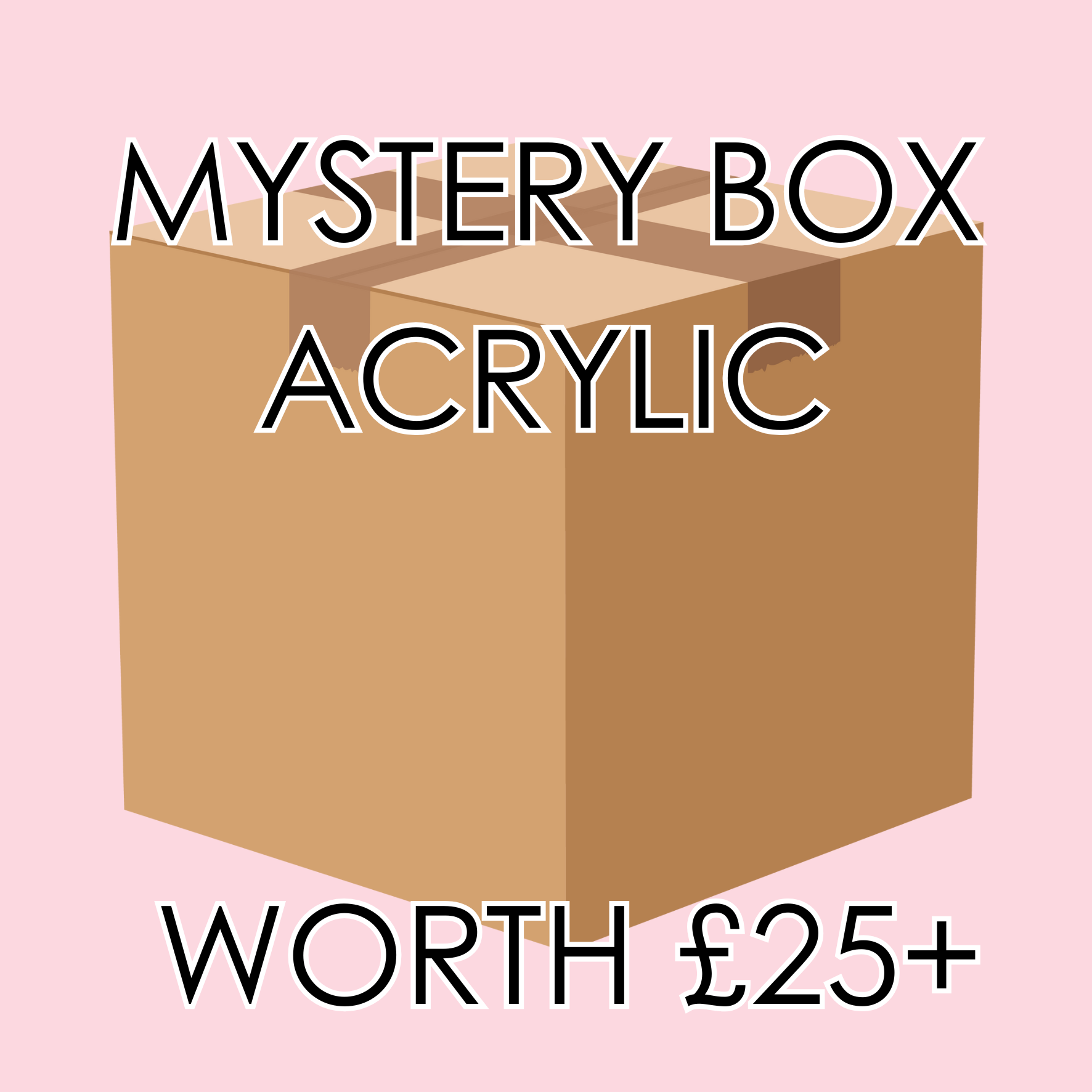 Acrylic Mystery Boxes worth £25+